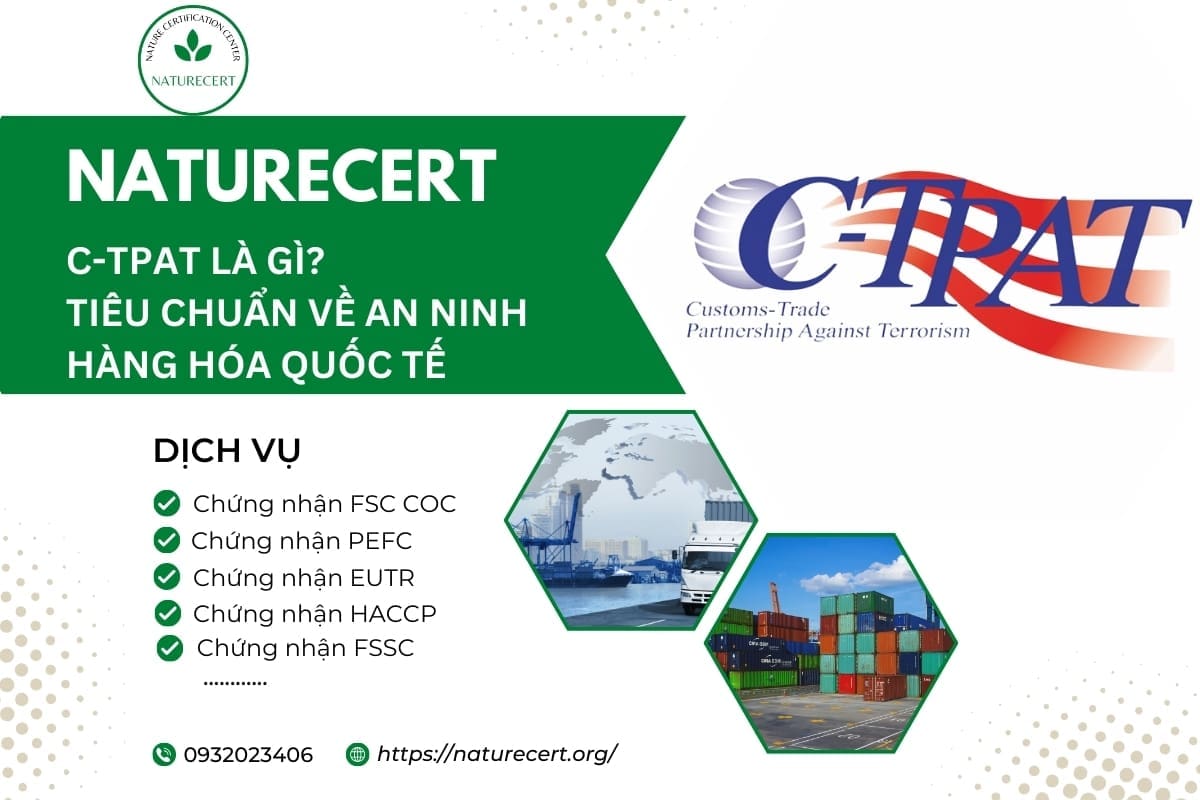 C-TPAT là gì? Tiêu chuẩn an ninh hàng hóa quốc tế 